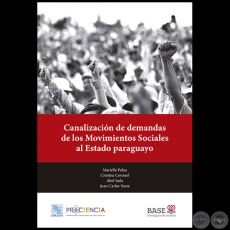 CANALIZACIÓN DE DEMANDAS DE LOS MOVIMIENTOS SOCIALES AL ESTADO PARAGUAYO - Autores: MARIELLE PALAU, CRISTINA CORONEL, ABEL IRALA, JUAN CARLOS YUSTE - Junio 2018